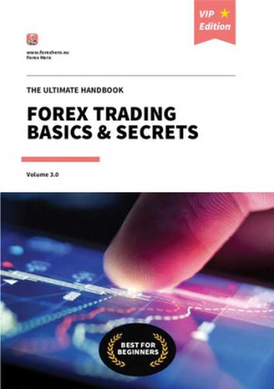Ultimate Handbook &ndash; Forex Trading Basics & Secrets（Forex Hero）