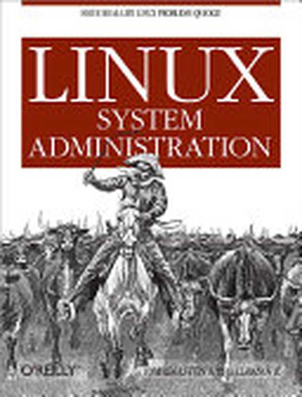 Linux System Administration（Tom Adelstein; Bill Lubanovic）（O&rsquo;Reilly Media， Inc. 2007）