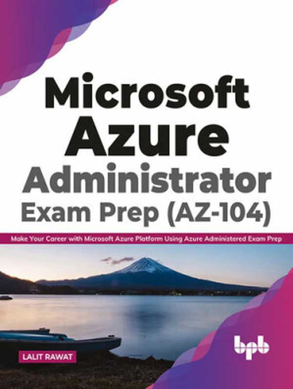 Microsoft Azure Administrator Exam Prep (AZ-104)（Lalit Rawat）（BPB Publications 2021）