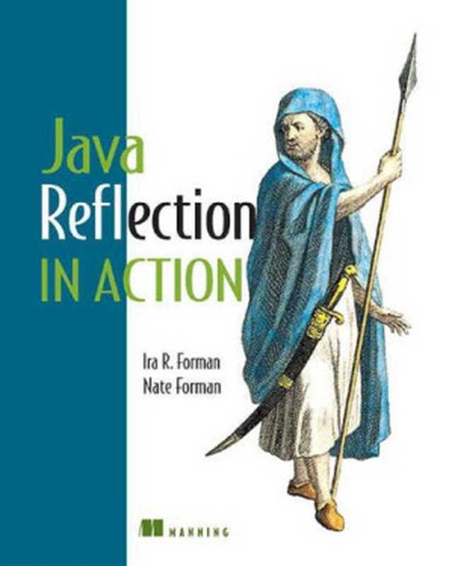 Java Reflection in Action（Ira R. Forman， Nate Forman）（Manning Publications; Pearson Education 2004）