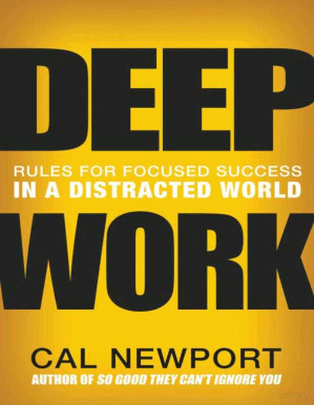 Deep Work： Rules For Focused Success In A Distracted World（Cal Newport）