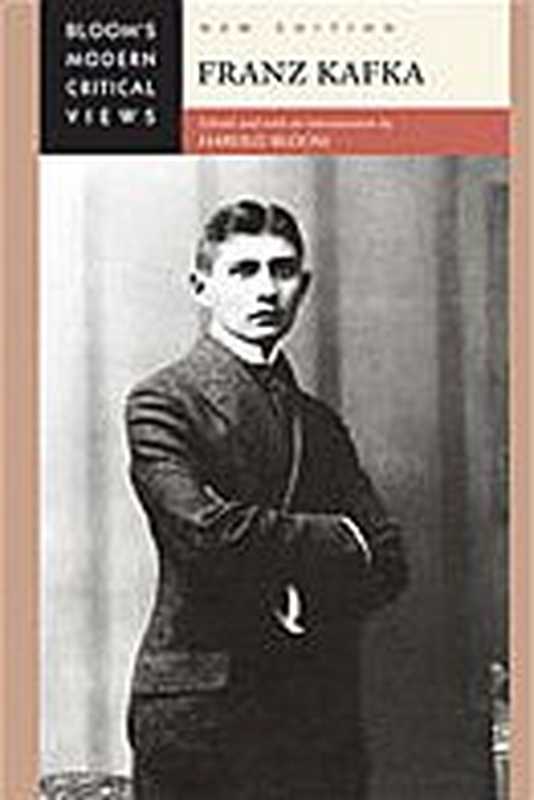 Franz Kafka (Bloom&rsquo;s Modern Critical Views)（Harold Bloom）（Chelsea House Publishers 2010）