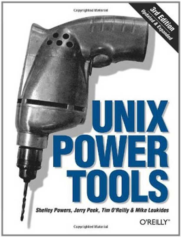 Unix Power Tools， Third Edition（Shelley Powers， Jerry Peek， Tim O&rsquo;Reilly， Mike Loukides）（O&rsquo;Reilly Media 2002）
