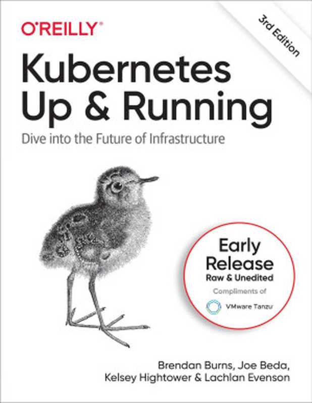 Kubernetes： Up and Running， 3rd Edition (Second Early Release)（Brendan Burns & Joe Beda & Kelsey Hightower & Lachlan Evenson）（O&rsquo;Reilly Media， Inc. 2021）
