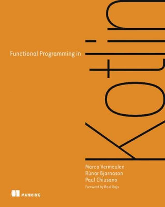 Functional Programming in Kotlin（Marco Vermeulen， R&uacute;nar Bjarnason， Paul Chiusano）（Manning Publications 2021）