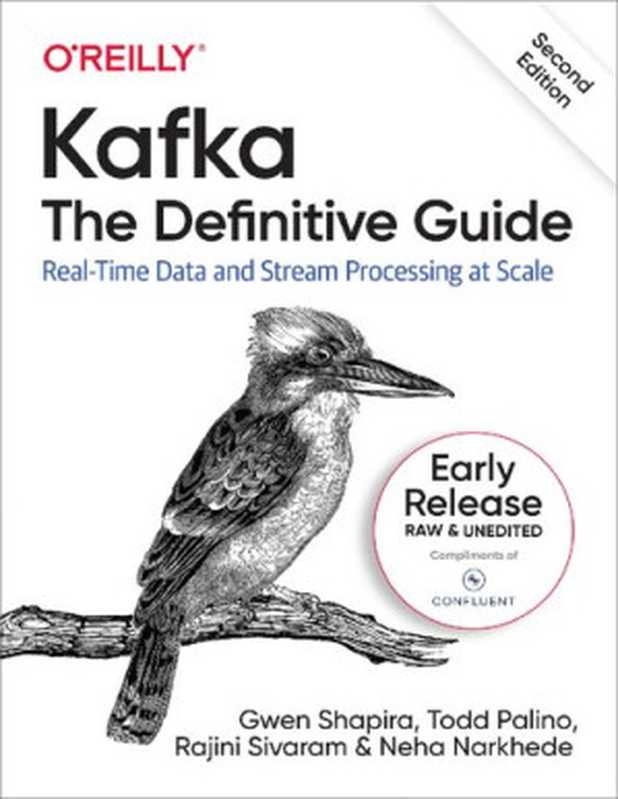 Kafka： The Definitive Guide， 2nd Edition (Early Release)（Neha Narkhede; Rajini Sivaram; Todd Palino; Gwen Shapira）（O&rsquo;Reilly Media， Inc. 2021）