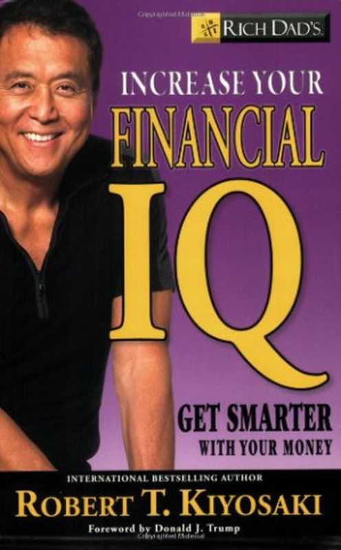 Rich Dad&rsquo;s Increase Your Financial IQ： Get Smarter with Your Money（Robert T. Kiyosaki）（Business Plus 2008）