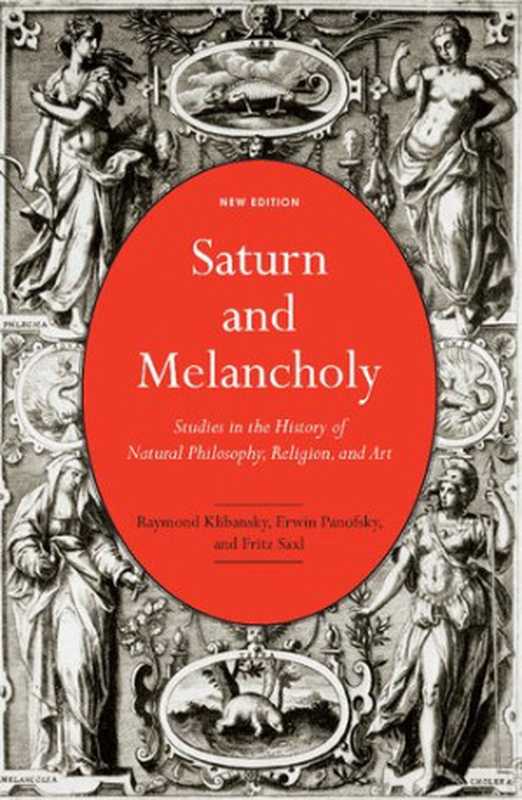 Saturn and Melancholy： Studies in the History of Natural Philosophy， Religion， and Art（Raymond Klibansky， Erwin Panofsky， Fritz Saxl）（McGill-Queen&rsquo;s University Press 2019）