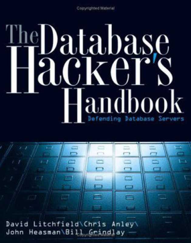 The Database Hacker&rsquo;s Handbook： Defending Database Servers @Spy（Litchfield David）（Wiley 2011）