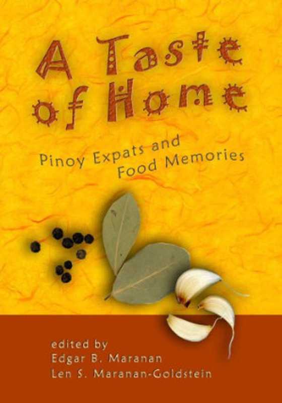 A Taste of Home： Pinoy Expats and Food Memories（Edgar B. Maranan， Len S. Maranan-Goldstein）（Anvil Publishing Inc. 2016）