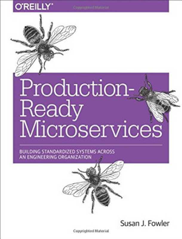 Production-Ready Microservices： Building Standardized Systems Across an Engineering Organization（Susan J. Fowler）（O&rsquo;Reilly Media 2016）