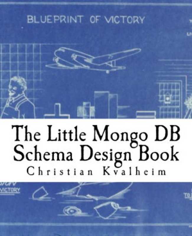 The Little Mongo DB Schema Design Book（Christian Amor Kvalheim）（CreateSpace Independent Publishing Platform 2015）