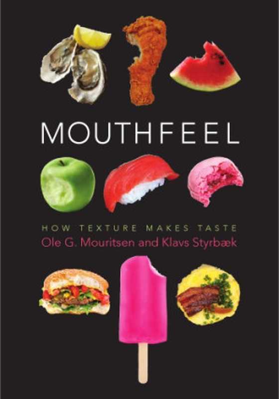 Mouthfeel ： How Texture Makes Taste（Ole G. Mouritsen; Klavs Styrb&aelig;k）（Columbia University Press 2017）