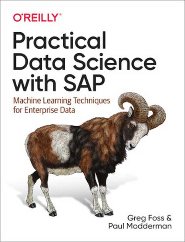 Practical Data Science with SAP： Machine Learning Techniques for Enterprise Data（Greg Foss; Paul Moddernman）（O&rsquo;Reilly Media 2019）