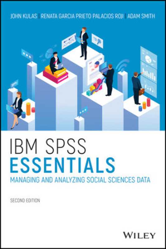 IBM SPSS Essentials： Managing and Analyzing Social Sciences Data（John T. Kulas）（Wiley 2021）