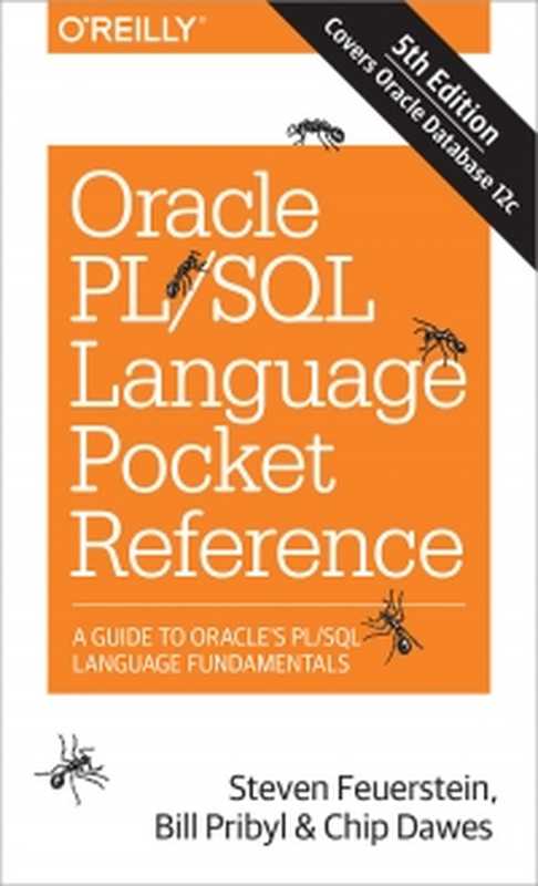Oracle PL SQL Language Pocket Reference（Steven Feuerstein， Bill Pribyl， Chip Dawes）（O&rsquo;Reilly Media 2015）
