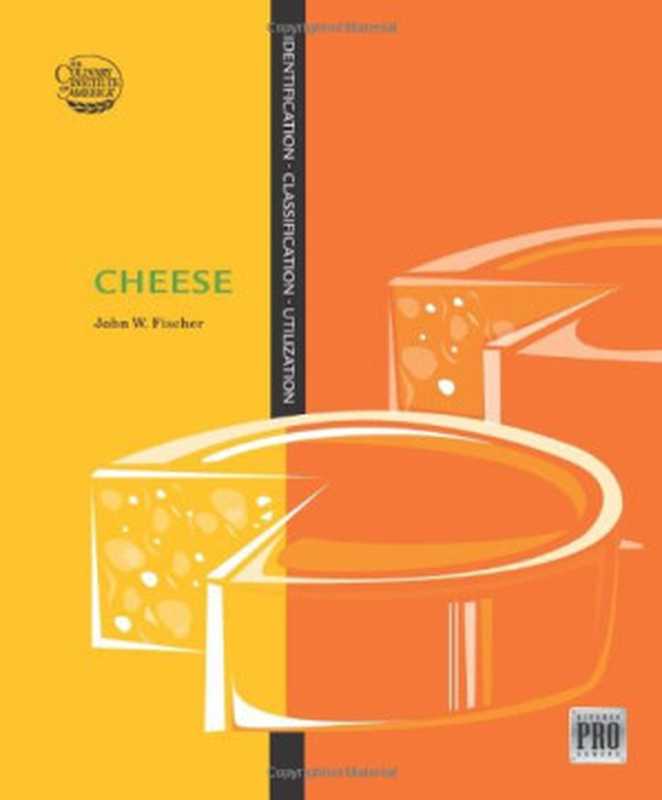 Cheese： Identification &ndash; Classification &ndash; Utilization（John W. Fischer， Culinary Institute of America）（Delmar Cengage Learning 2010）