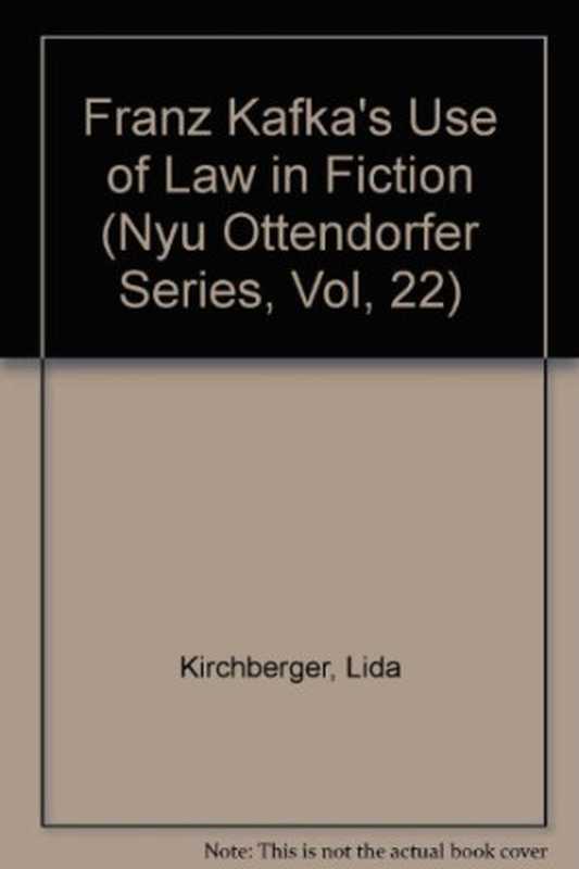 Franz Kafka&rsquo;s Use of Law in Fiction（Lida Kirchberger）（Peter Lang Publishing 1986）