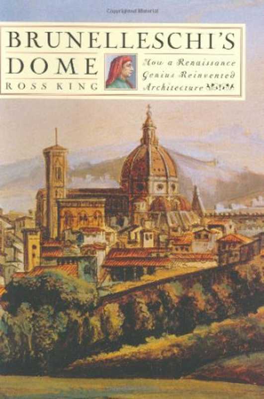 Brunelleschi&rsquo;s Dome： How a Renaissance Genius Reinvented Architecture（Ross King）（Walker & Co. 2000）
