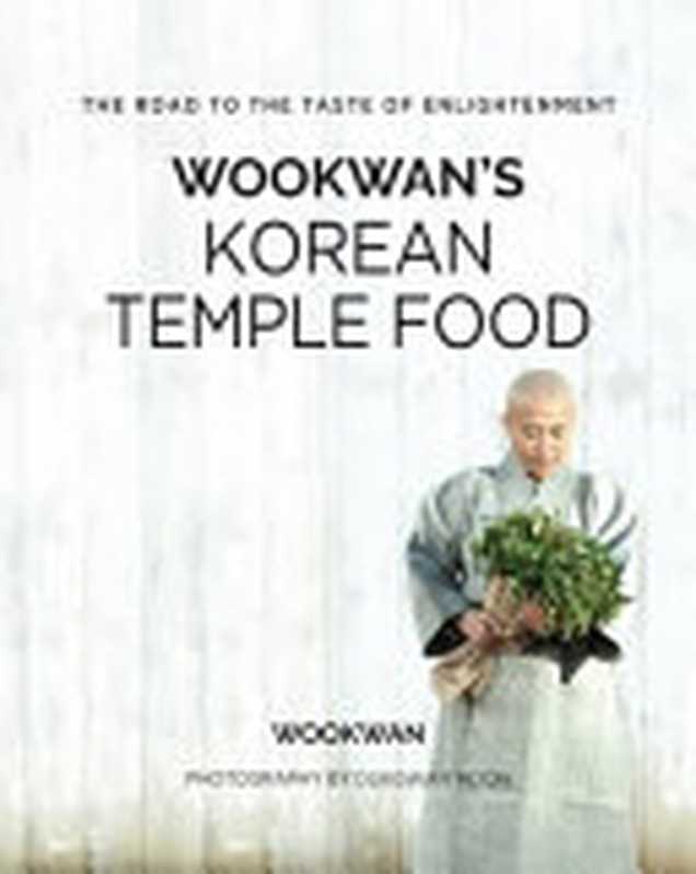 Wookwan&rsquo;s Korean Temple Food： The Road to the Taste of Enlightenment（Wookwan）（ICP Inc. 2018）