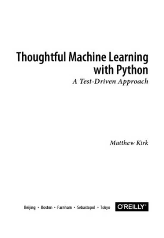 Thoughtful Machine Learning with Python： A Test-Driven Approach（Matthew Kirk）（O&rsquo;Reilly 2017）