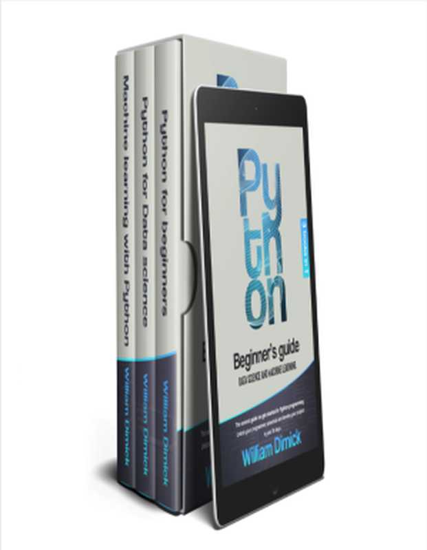 Python： 3 books in 1： Beginner&rsquo;s guide， Data science and Machine learning. The easiest guide to start Python programming. Unlock your programmer potential and develop your project in just 30 days（William Dimick）（2020）