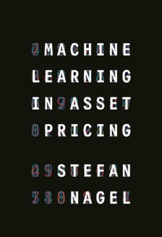Machine Learning in Asset Pricing（Stefan Nagel）（Princeton Univ Pr 2021）