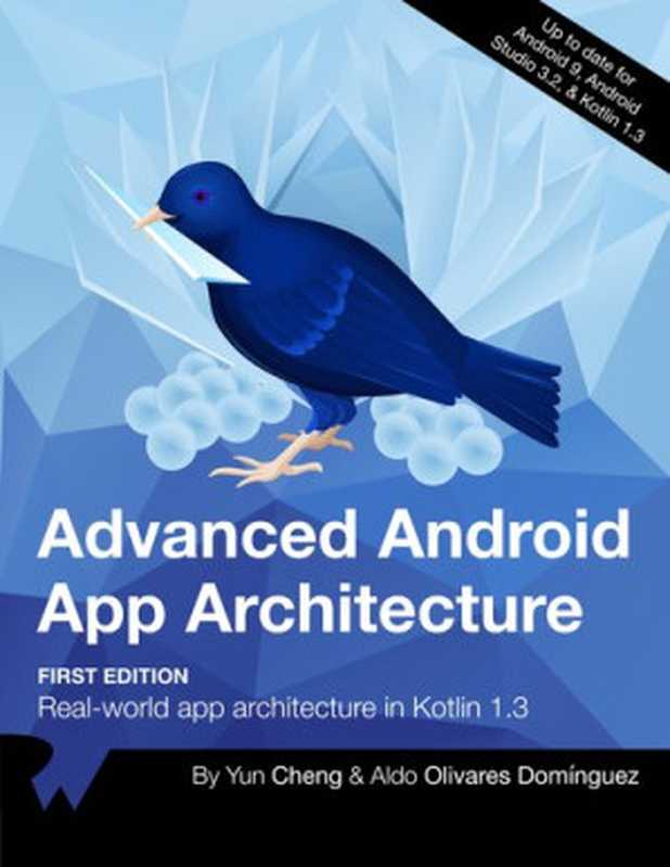 Advanced Android App Architectures（By Yun Cheng; By Aldo Olivares Dom&iacute;nguez; By Aldo Olivares Dominguez; By Aldo Olivares; Aldo Olivares）（Ray Wenderlich 2020）