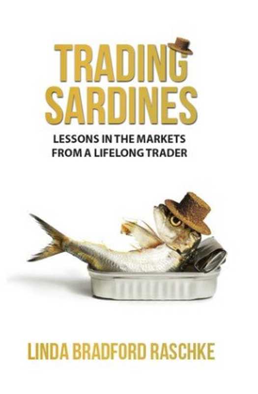 Trading Sardines &ndash; Lessons in the Markets from a Lifelong Trader（Linda Bradford Raschke）（Riddler 2022）