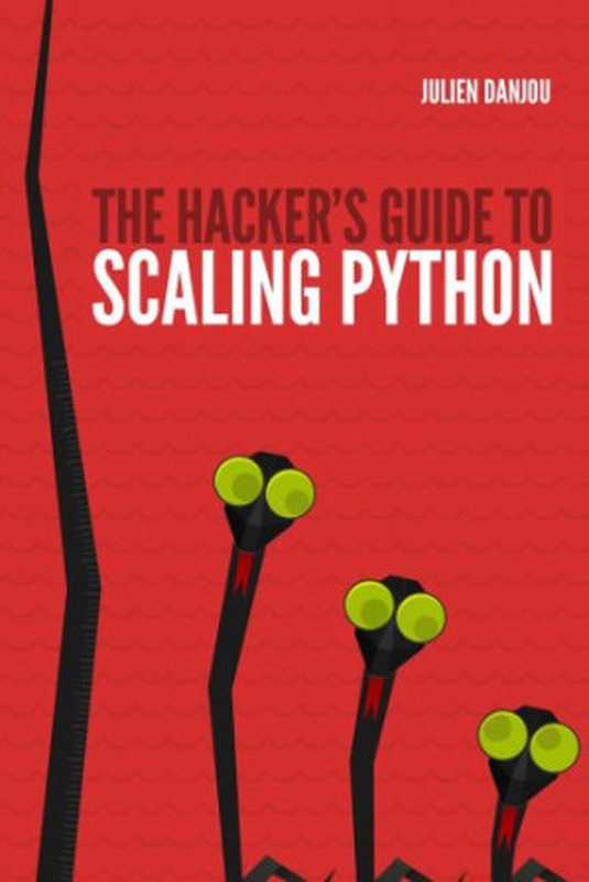 The Hacker&rsquo;s Guide to Scaling Python（Julien Danjou）（2017）