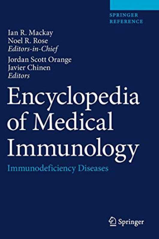 Encyclopedia of Medical Immunology： Immunodeficiency Diseases（Ian Mackay， Noel R. Rose， Jordan Scott Orange， Francisco A. Bonilla (eds.)）（Springer 2020）