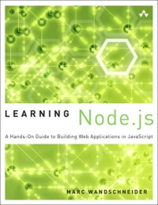 Learning Node.js： A Hands-On Guide to Building Web Applications in JavaScript（Marc Wandschneider）（Addison-Wesley 2013）