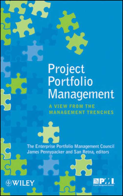 Project Portfolio Management： A View From the Management Trenches（The Enterprise Portfolio Management Council(auth.)）（Wiley 2009）