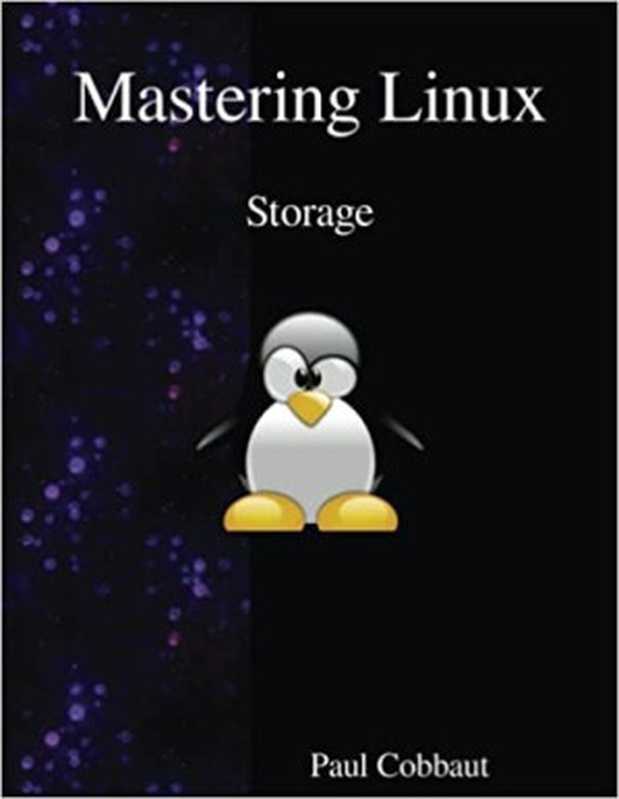 Mastering Linux &ndash; Storage（Cobbaut， Paul）（Samurai Media Limited 2016）
