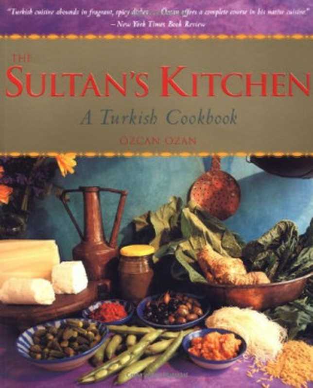 The Sultan&rsquo;s Kitchen： A Turkish Cookbook（Ozcan Ozan）（Periplus Editions 2001）