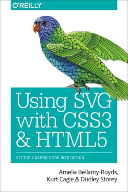 Using SVG with CSS3 and HTML5： vector graphics for web design（Bellamy-Royds， Amelia;Cagle， Kurt;Storey， Dudley）（O&rsquo;Reilly 2018）