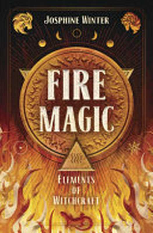 Fire Magic (Elements of Magic 3)（Josephine Winter）（Llewellyn Publications 2021）