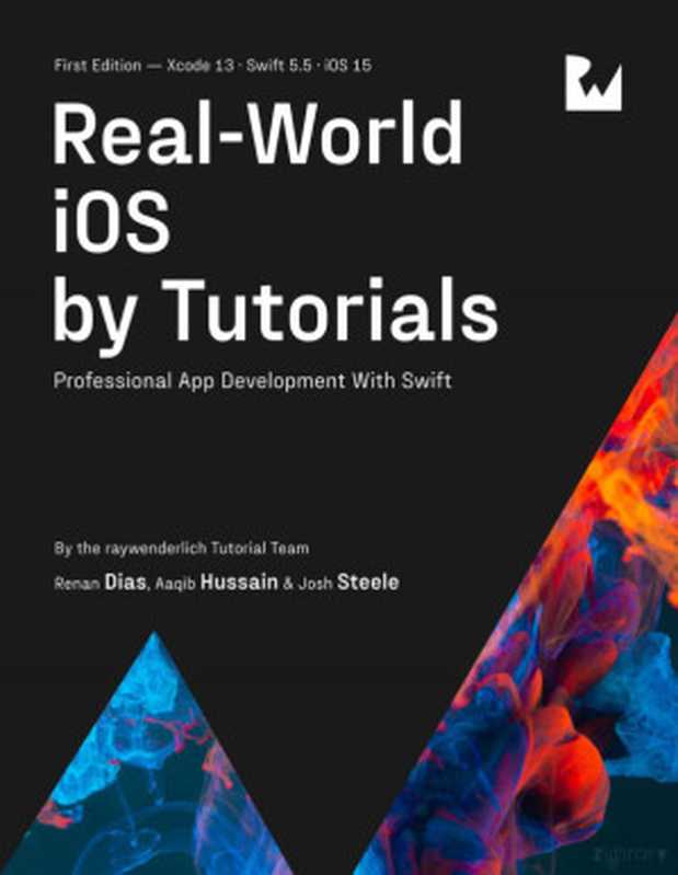 Real-World iOS by Tutorials（Renan Dias， Aaqib Hussain， Josh Steele）（Razeware LLC 2022）