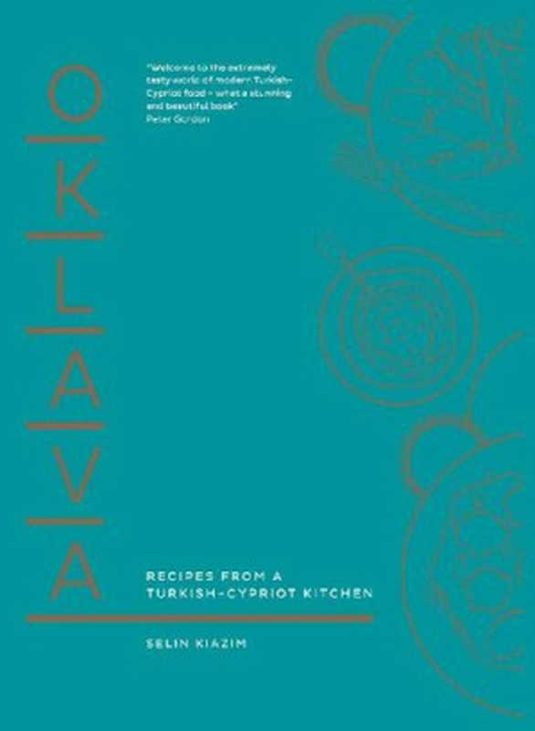 Oklava： Recipes From A Turkish&ndash;Cypriot Kitchen（Selin Kiazim）（Octopus 2017）