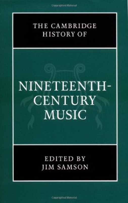 The Cambridge History of Nineteenth-Century Music (The Cambridge History of Music)（Jim Samson）（Cambridge University Press 2001）