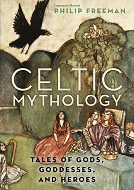 Celtic Mythology（Philip Freeman）（Oxford University Press 2017）