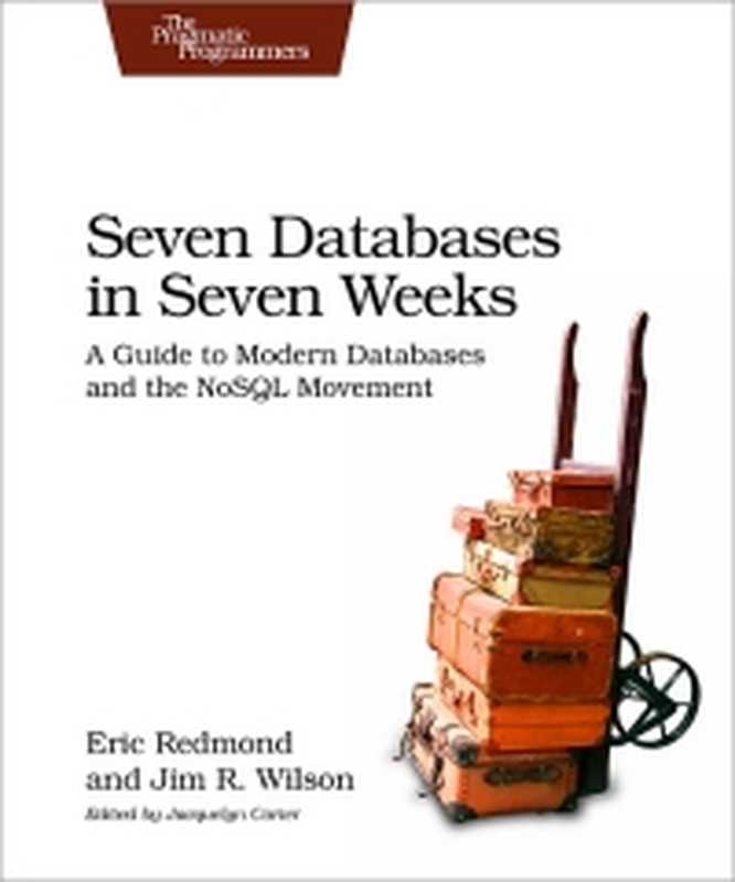Seven Databases in Seven Weeks： A Guide to Modern Databases and the NoSQL Movement（Eric Redmond， Jim R. Wilson）（O’Reilly Media 2012）