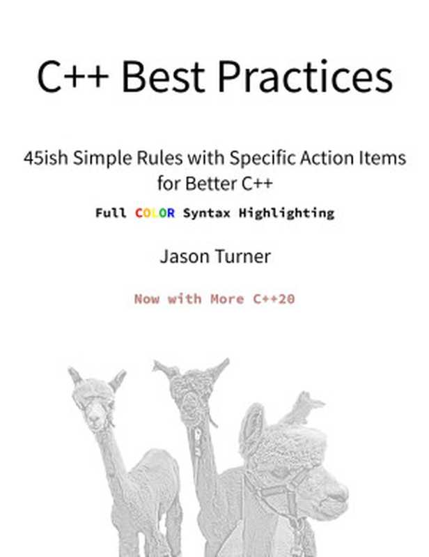 C++ Best Practices： 45ish Simple Rules with Specific Action Items for Better C++ (Update 2022)（Jason Turner）（2022）