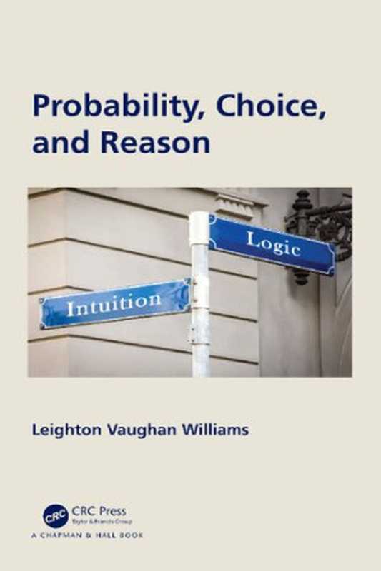 Probability， Choice， and Reason（Leighton Vaughan Williams）（Chapman and Hall CRC 2021）