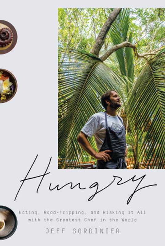 Hungry： Eating， Road-Tripping， and Risking It All With Rene Redzepi， the World&rsquo;s Greatest Chef（Jeff Gordinier）（Crown Archetype 2019）