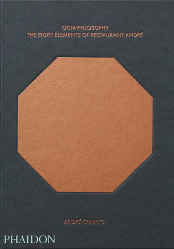 Octaphilosophy： The Eight Elements of Restaurant Andr&eacute;（Andr&eacute; Chiang）（Phaidon Press 2016）