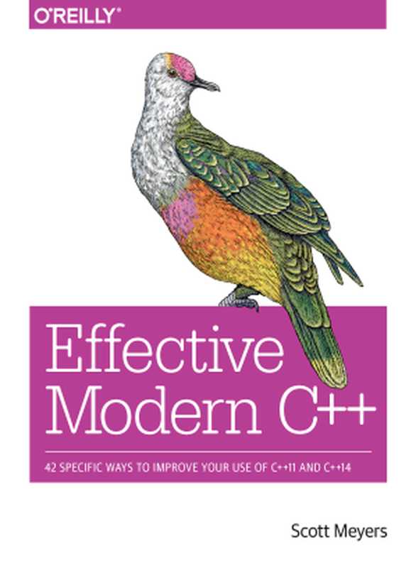 Effective Modern C++： 42 Specific Ways to Improve Your Use of C++11 and C++14（Scott Meyers）（O’Reilly Media 2018）