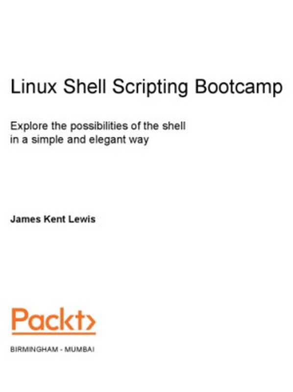 Linux Shell Scripting Bootcamp（James Kent Lewis）（Packt 2017）