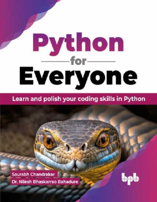 Python for Everyone Learn and polish your coding skills in Python（Saurabh Chandrakar， Dr. Nilesh Bhaskarrao Bahadure）（BPB Publications 2023）