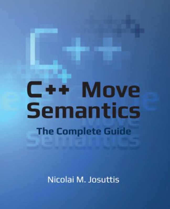 C++ Move Semantics – The Complete Guide（Nicolai M. Josuttis）（Leanpub 2022）